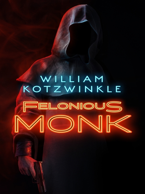 Title details for Felonious Monk by William Kotzwinkle - Available